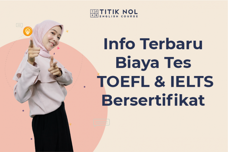 Mau Tes TOEFL Atau IELTS Cari Tahu Info Terbaru Biaya Tesnya Di Sini