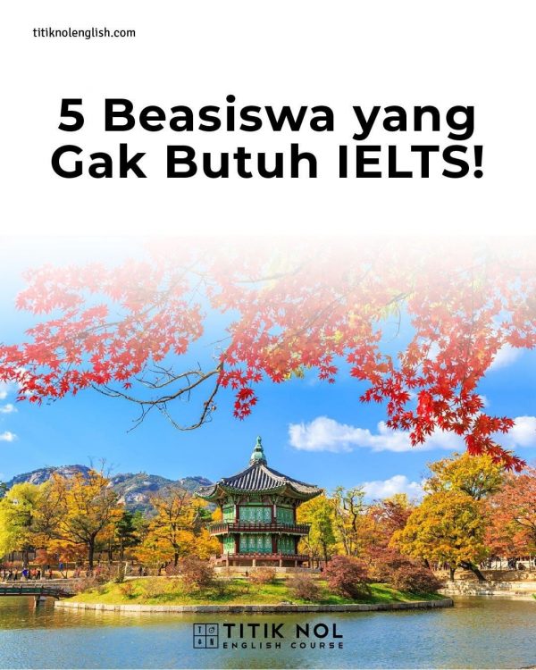 Beasiswa Tanpa IELTS Solusi Perburuan Beasiswamu Tahun ini!