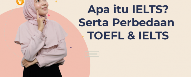 Apa itu IELTS? Perbedaan TOEFL dan IELTS