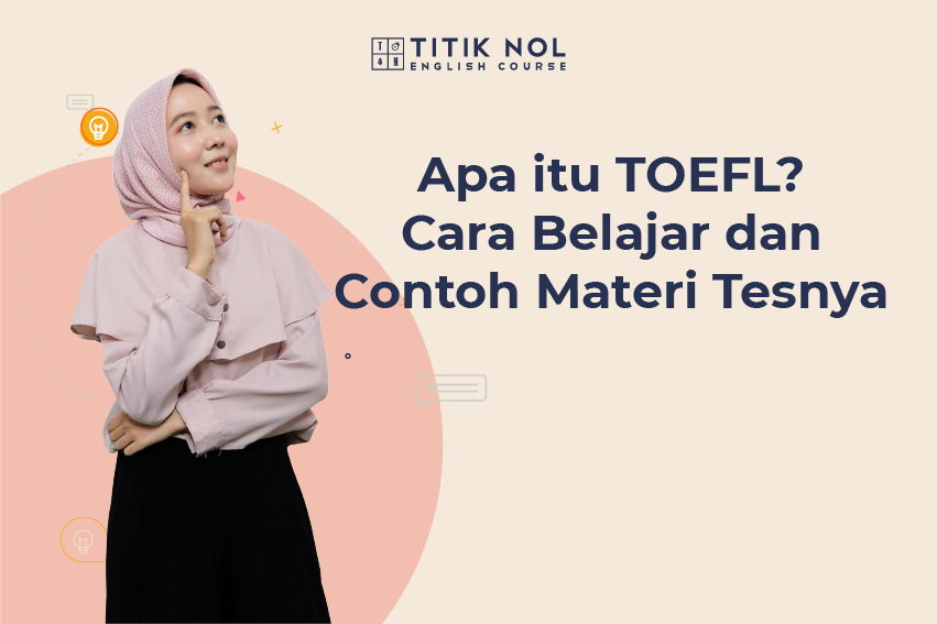 Apa Itu TOEFL? Cara Belajar & Contoh Materi Tes
