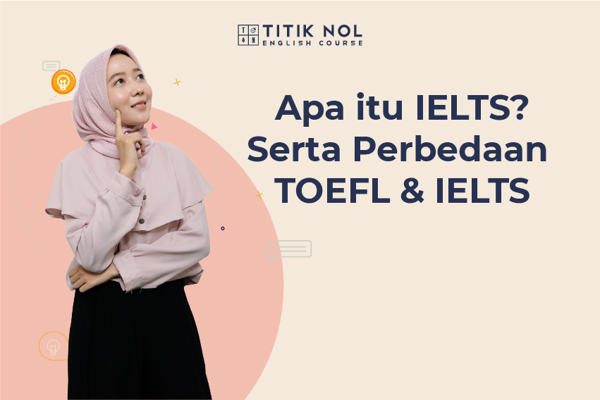 Apa itu IELTS? Perbedaan TOEFL dan IELTS