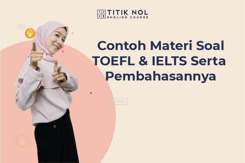 Contoh Materi Soal TOEFL & IELTS dan Pembahasan