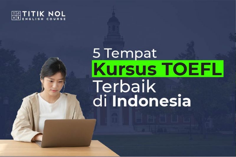 5 Tempat Kursus TOEFL Terbaik Di Indonesia - Titik Nol English Course