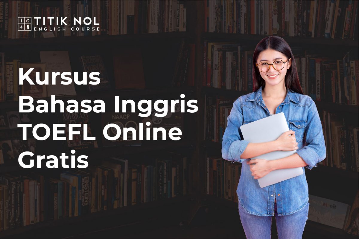 Kursus Bahasa Inggris TOEFL Online Gratis, Buruan Daftar