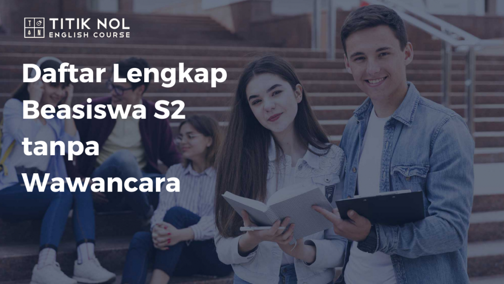 Beasiswa S2 Tanpa Wawancara, Cara Mudah Mendapatkan Beasiswa