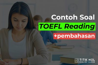 Contoh Soal TOEFL Reading Dan Pembahasannya - Titik Nol EC