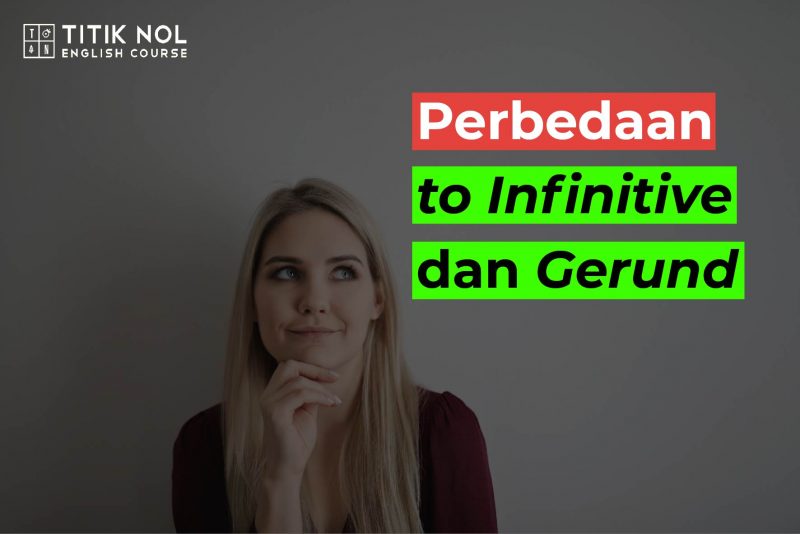 Persamaan & Perbedaan To Infinitive Dan Gerund Serta Contohnya