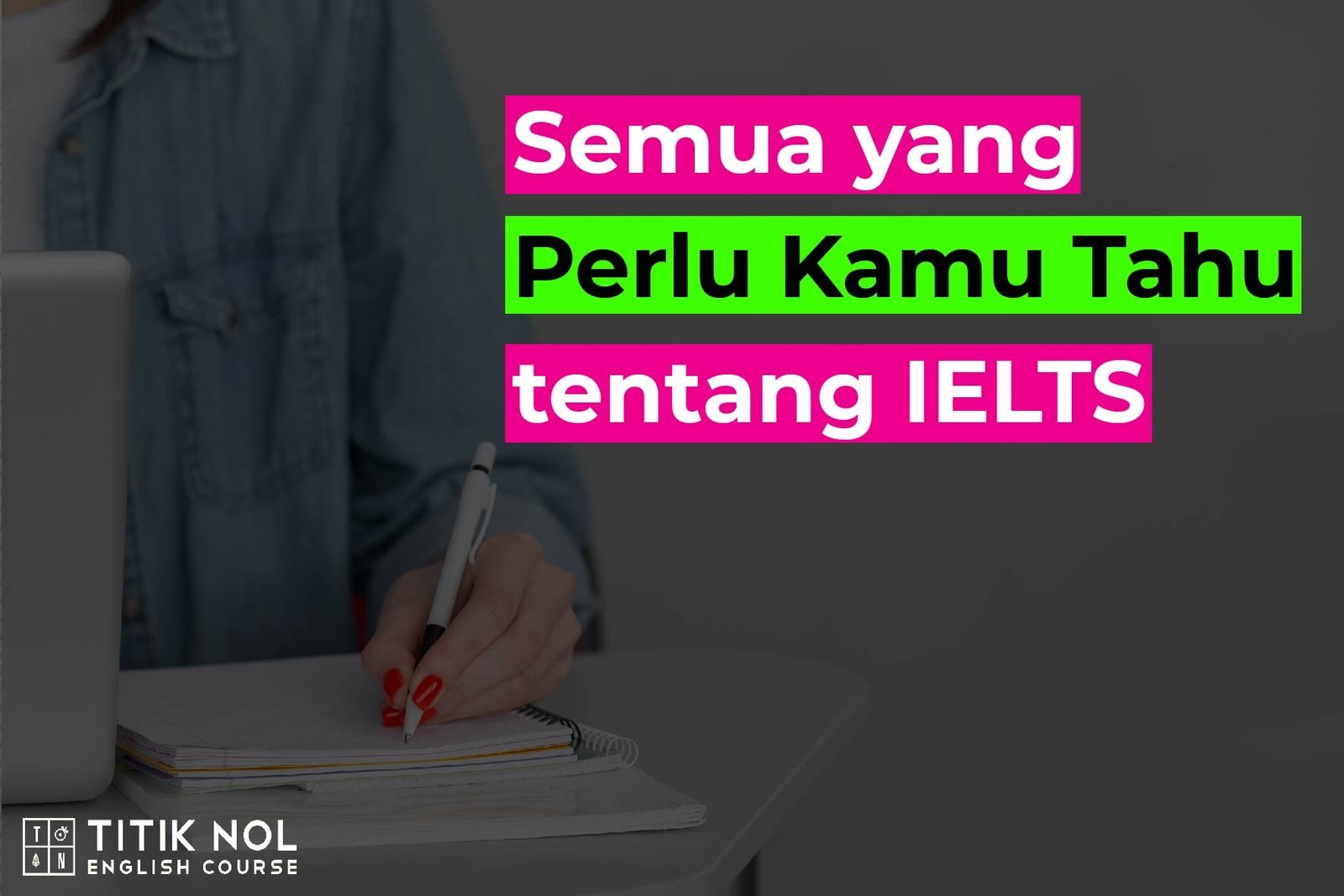 Semua yang Perlu Kamu Tahu Tentang IELTS