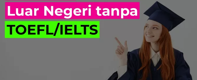Beasiswa Luar Negeri tanpa TOEFL IELTS 2022