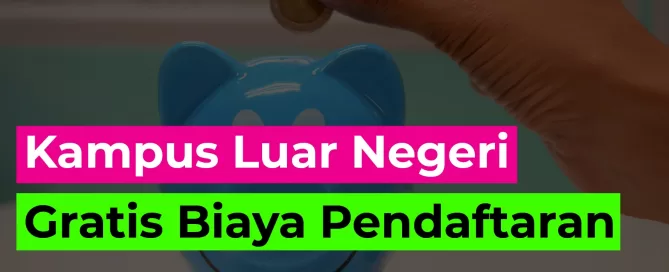 Kampus Luar Negeri Gratis Biaya Pendaftaran