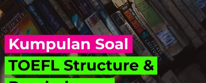 Kumpulan Soal TOEFL Structure & Pembahasan