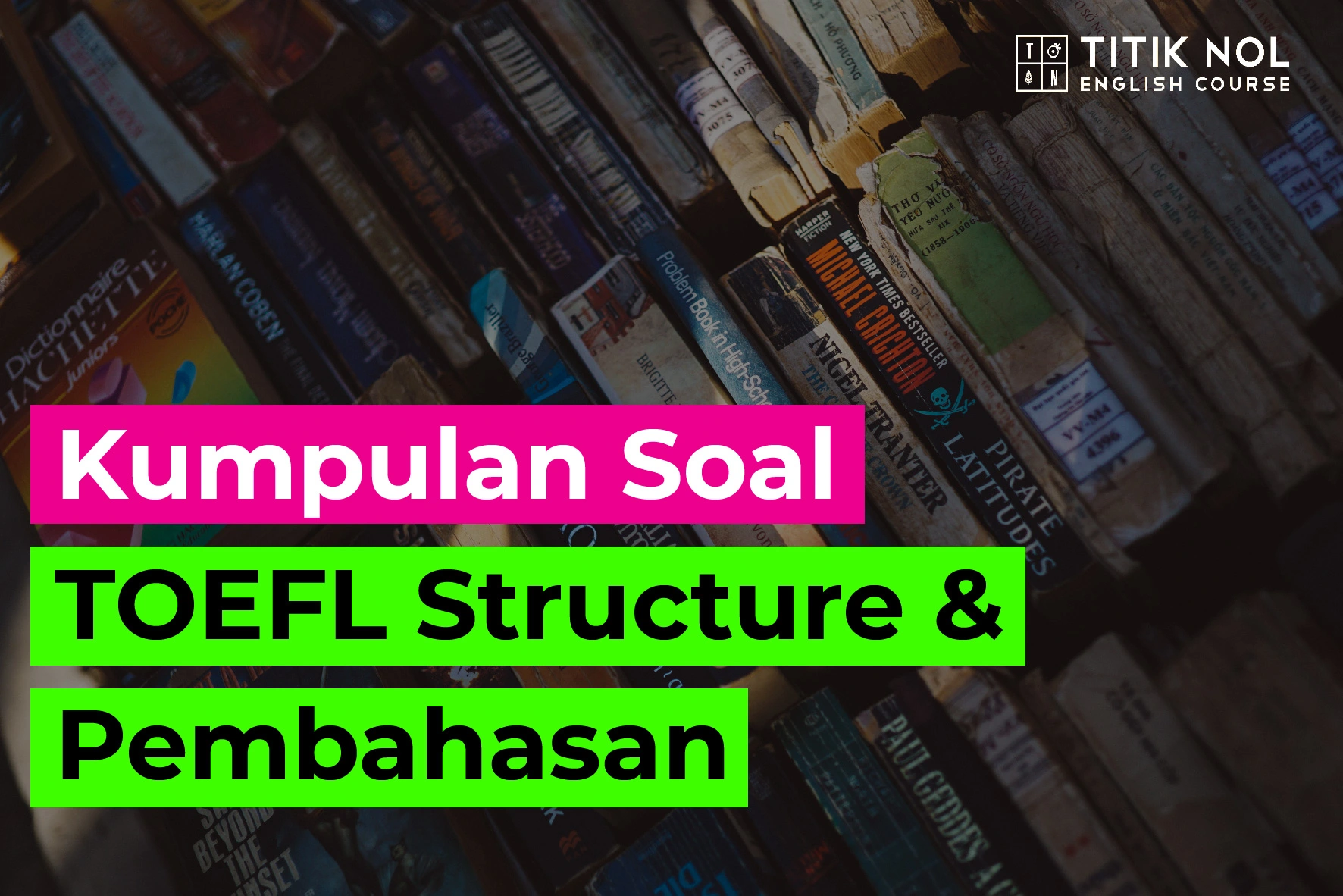 Kumpulan Soal Structure TOEFL Dan Pembahasan Titik Nol English