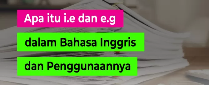 i.e dan e.g dalam Bahasa Inggris