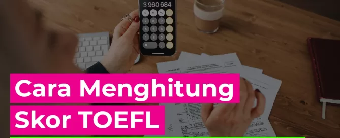 Cara Menghitung Skor TOEFL dengan Menggunakan Tabel Konversi Skor TOEFL