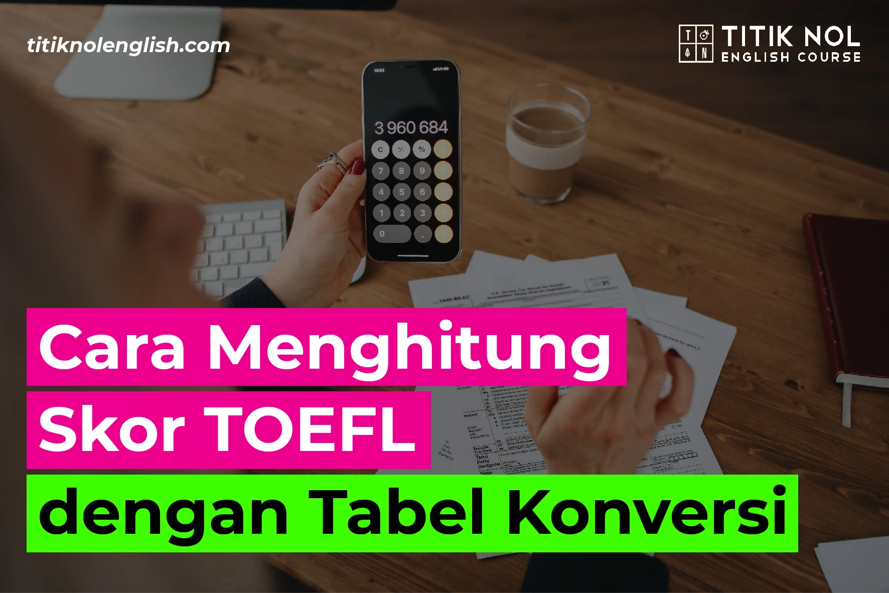 Cara Menghitung Skor TOEFL dengan Menggunakan Tabel Konversi Skor TOEFL