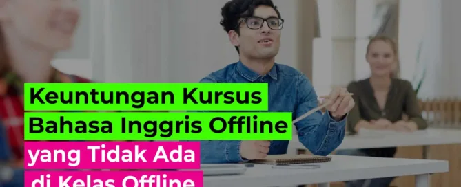 Keuntungan Kursus Bahasa Inggris Offline