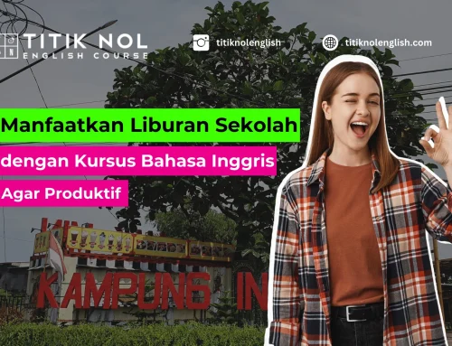 Manfaatkan Liburan Sekolah dengan Kursus Bahasa Inggris Agar Produktif