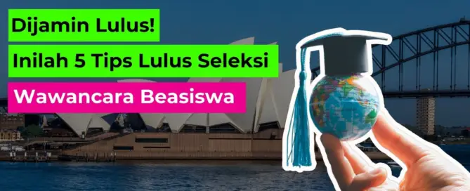 Tips Lulus Seleksi Wawancara Beasiswa