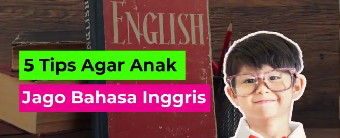 agar anak jago bahasa inggris