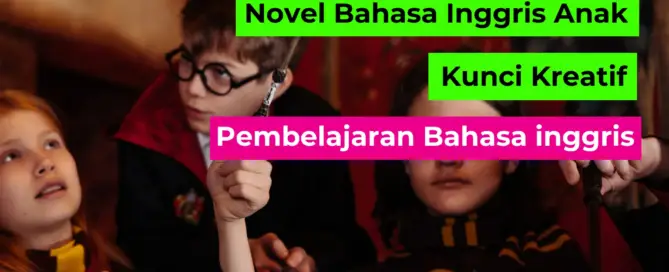 Dalam artikel ini, kita akan membahas novel bahasa inggris anak sebagai pembelajaran bahasa inggris yang kreatif. Yuk, simak selengkapnya!