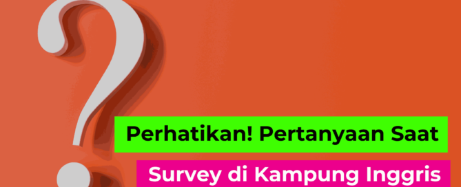 Pertanyaan Saat Survey di Kampung Inggris