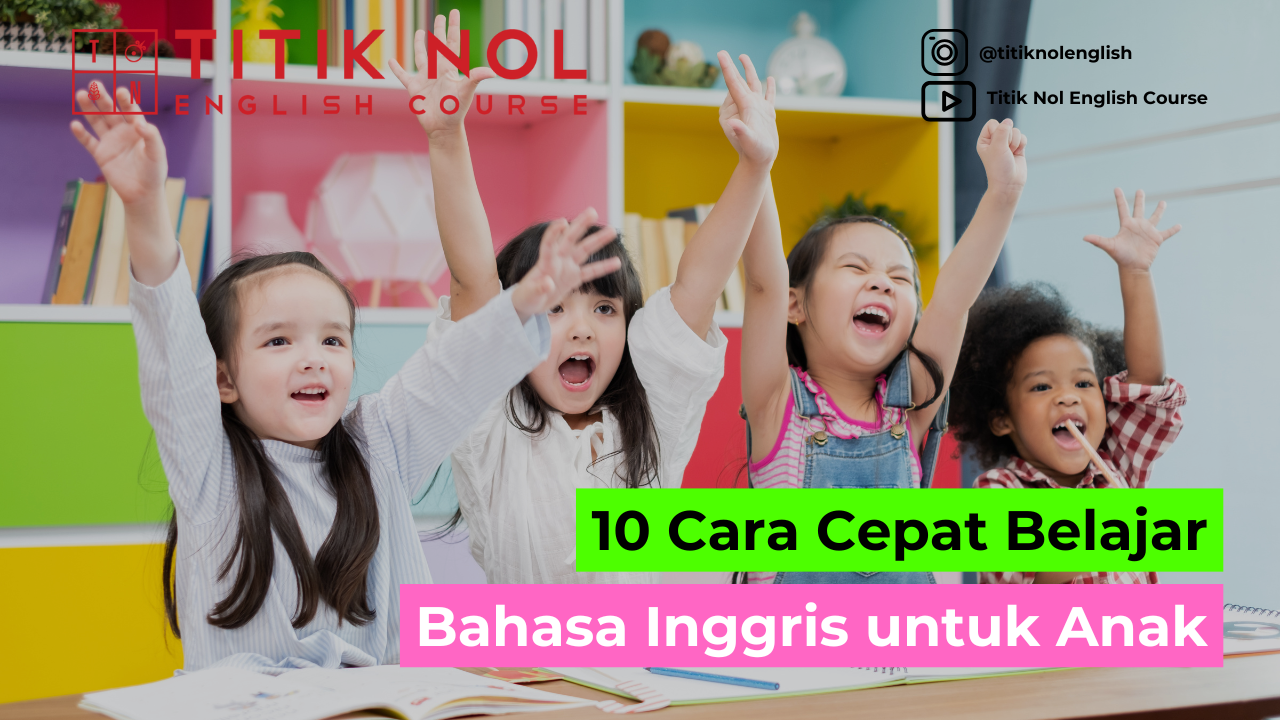 cara cepat belajar bahasa inggris untuk anak