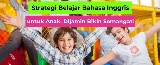 Strategi Belajar Bahasa Inggris Untuk Anak