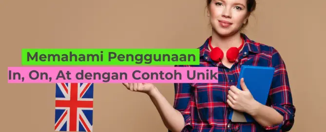 Memahami Penggunaan In, On, At dengan Contoh Unik