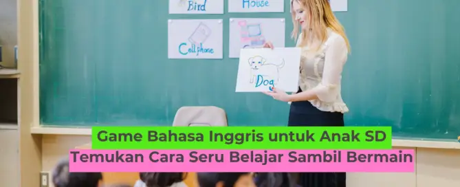 Game Bahasa Inggris untuk Anak SD Temukan Cara Seru Belajar Sambil Bermain