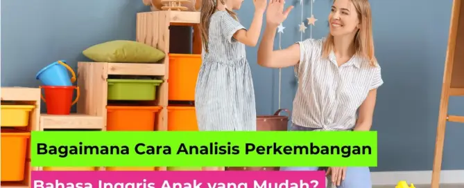 Cara Analisis Perkembangan Bahasa Inggris Anak