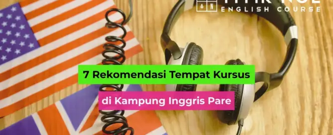 Rekomendasi Tempat Kursus di Kampung Inggris Pare