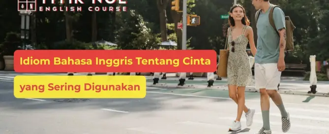 Idiom Bahasa Inggris Tentang Cinta